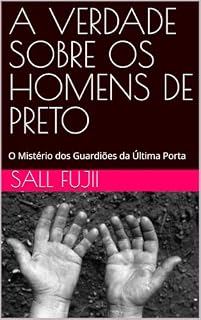Livro A VERDADE SOBRE OS HOMENS DE PRETO: O Mistério dos Guardiões da Última Porta