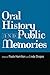 Oral History and Public Memories (Critical Perspectives On The P) by Paula Hamilton, Linda Shopes