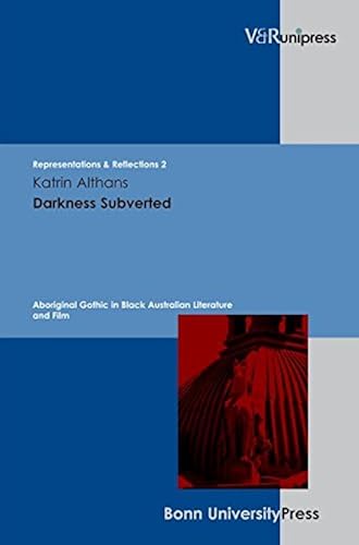 Download Darkness Subverted: Aboriginal Gothic in Black Australian Literature and Film PDF