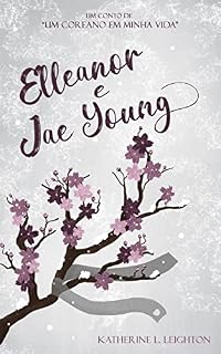 Livro Elleanor e Jae Young: Um conto de: Um Coreano em Minha Vida