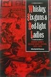 Whiskey, Six-Guns and Red-Light Ladies: George Hand's Saloon Diary, Tucson, 1875-1878