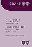 Le sens grammatical: Référentiel à l'usage des enseignants - Deuxième édition revue et augment by 