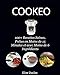 Recette Cookeo: 100+ Recettes Inratables au Cookeo, Saines, prêtes en moins de 15 Minutes et avec m by 
