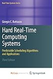 Hard Real-Time Computing Systems: Predictable Scheduling Algorithms and Applications by 