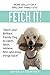 Fetch It!: Teach your Brilliant Family Dog to catch, fetch, retrieve, find, and bring things back! ( by