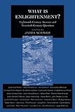 What Is Enlightenment? (Philosophical Traditions) by James Schmidt
