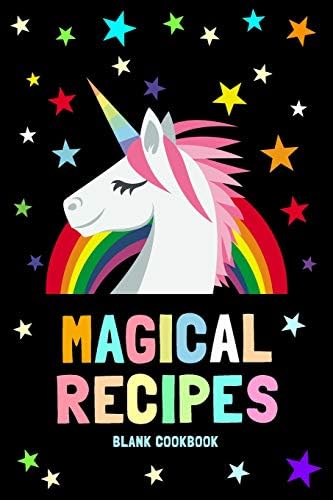 Magical Recipes Blank Cookbook: A Recipe Book To Write In (Recipe Journal) / Unicorn Rainbow Stars Cover