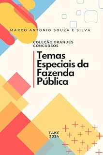 Temas Especiais da Fazenda Pública: Fundamentos e Implicações para Concursos Públicos