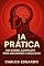 Livro IA Prática: Um Curso Completo para Iniciantes e Iniciados