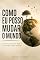 Livro Como Eu Posso Mudar o Mundo: Escolhas pequenas hoje. Um legado eterno amanhã.