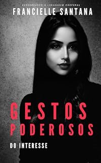 Livro GESTOS PODEROSOS: Do Interesse (Volume I)