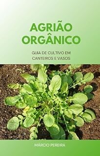 Livro Agrião Orgânico: Guia de Cultivo em Canteiros e Vasos