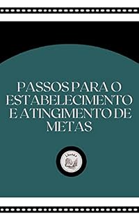 Livro PASSOS PARA O ESTABELECIMENTO E ATINGIMENTO DE METAS