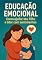 Livro Educação Emocional: Como Ajudar Seu Filho a Lidar com Sentimentos