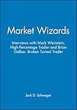 Market Wizards: Interviews with Mark Weinstein, High-Percentage Trader and Brian Gelber, Broken Turned Trader cover