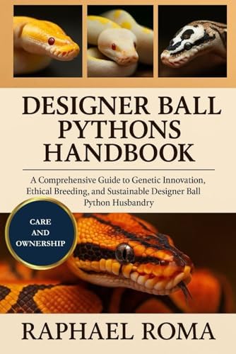 The Ultimate Ball Python: Morph Maker Guide by Kevin McCurley