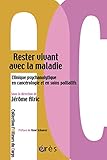 Rester vivant avec la maladie: Clinique psychanalytique en cancérologie et en soins palliatifs (L'a by
