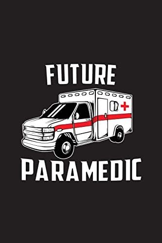 Future Paramedic: Future Paramedic Gifts, Paramedic Journal, EMT Notebook