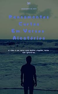 Livro Pensamentos Curtos Em Versos Aleatórios: Sobre Viver a Vida