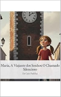 Livro Maria, A Viajante dos Sonhos: O Chamado Silencioso