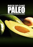 Piece of Cake Paleo - Effortless Avocado Recipes