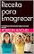 Livro Receita para Emagrecer: O Cardápio que você precisa para chegar no seu corpo desejado