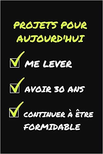 Amazon Fr Projets Pour Aujourd Hui Cadeau D Anniversaire Original Et Fun Cahier De Notes Ou Agenda Joyeux Anniversaire 30 Ans Notebooks Inspired Livres