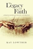 The Legacy of Faith by Kay Lowther