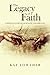 The Legacy of Faith by Kay Lowther