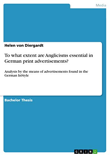To what extent are Anglicisms essential in German print advertisements?: Analys…