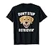 Don't Stop Retrieving Shirt - Funny Golden Retriever Gift
