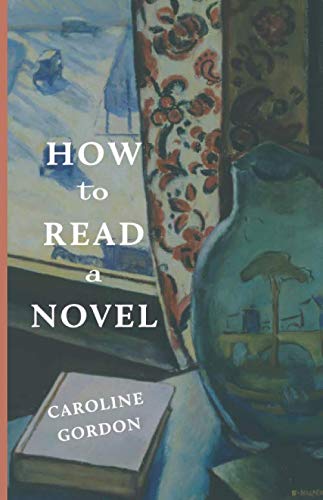 How to Read a Novel by Caroline Gordon