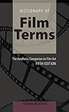 Dictionary of Film Terms: The Aesthetic Companion to Film Art - Fifth Edition by 