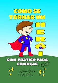 Livro Como Se Tornar um Herói: Guia Prático para Crianças e Adultos Também