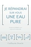 Je répandrai sur vous une eau pure: Perspectives bibliques sur la régénération baptismale (Frenc by 