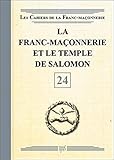 La Franc-maçonnerie et le Temple de Salomon - Livret 24 (Les Cahiers de la Franc-Maçonnerie) (French Edition) by 