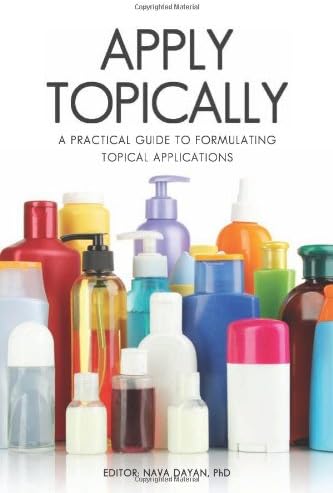 Apply Topically: A Practical Guide to Formulating Topical Applications Hardcover – November 21, 2013