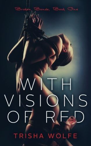 With Visions of Red: Broken Bonds, Book One