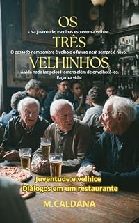 Livro OS TRÊS VELHINHOS: JUVENTUDE E VELHICE - DIÁLOGOS EM UM RESTAURANTE