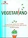Vegetariano. Finger food, pasta, riso, zuppe, insalate, pane, pizze e tante altre bonta' in 250 ricette. 8858011740 Book Cover