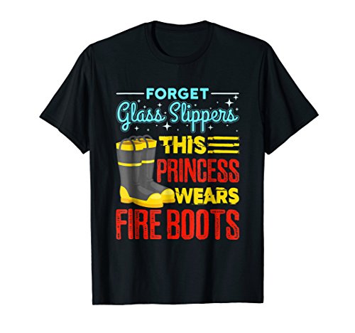 Firefighter Gifts And ClothingThis Princess Wears Fire Boots - Women Firefighter Shirt T-Shirt