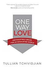 One Way Love: Inexhaustible Grace for an Exhausted World