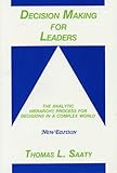 Decision Making for Leaders: The Analytic Hierarchy Process for Decisions in a Complex World