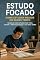 Livro Estudo Focado: Técnicas de Produtividade para Estudantes