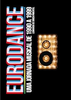 Livro EURODANCE: UMA JORNADA MUSICAL DE 1990 A 1999