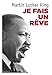 Je fais un rêve : Les grands textes du pasteur noir by