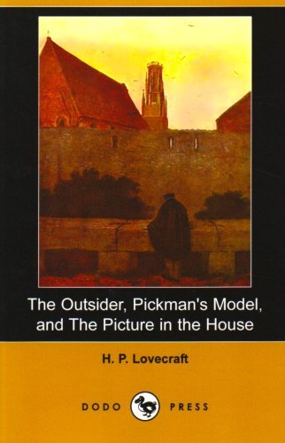 The Outsider, Pickman's Model, and The Picture in the House (Dodo Press) by H. P. Lovecraft (2008-10-16)