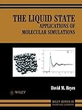 The Liquid State : Applications of Molecular Simulations, Heyes, David M., 0471977160
