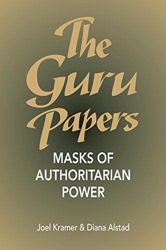 The Guru Papers: Masks of Authoritarian Power by Joel Kramer, Diana Alstad