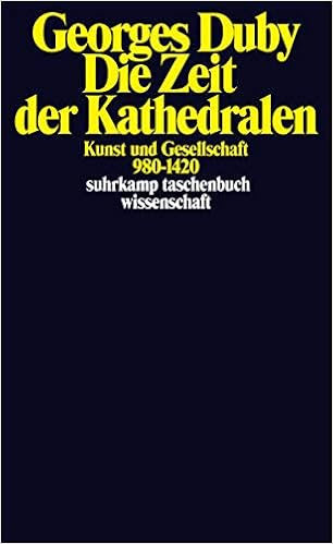 Die Zeit Der Kathedralen Kunst Und Gesellschaft 980 1420 Amazon Co Uk Duby Georges Osterwald Grete 9783518286111 Books